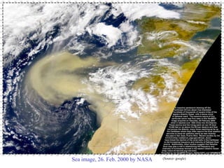 Sea image, 26. Feb. 2000 by NASA (Source- google)
 