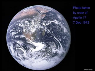 Sinnhuber & Bracher, Remote Sensing, University of Bremen, Summer 2008
Source- google
Photo taken
by crew of
Apollo 17
7 Dec 1972
(Source- google
 