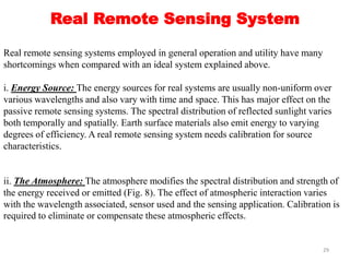 Real Remote Sensing System
Real remote sensing systems employed in general operation and utility have many
shortcomings wh...