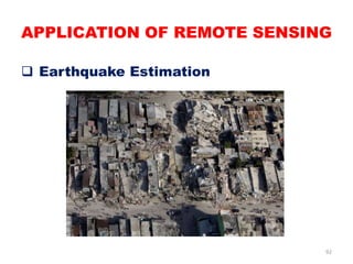 APPLICATION OF REMOTE SENSING
 Earthquake Estimation
92
 