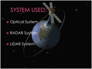  Optical System 
 RADAR System 
 LIDAR System 
 