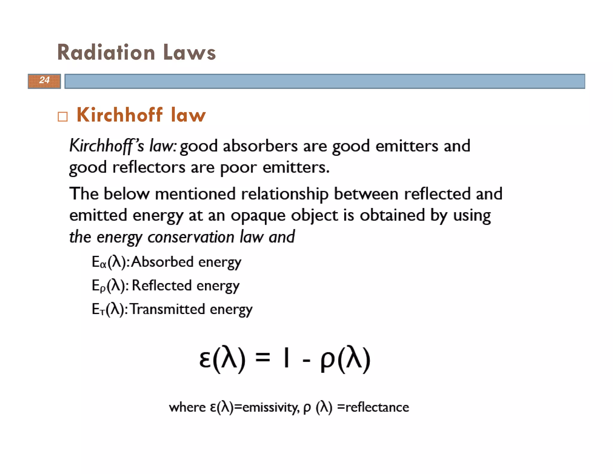 Kirchhoff law
Radiation Laws
24
 