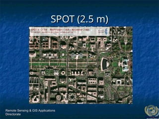 Remote Sensing & GIS Applications
Remote Sensing & GIS Applications
Directorate
Directorate
SPOT (2.5 m)
SPOT (2.5 m)
 