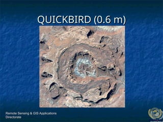 Remote Sensing & GIS Applications
Remote Sensing & GIS Applications
Directorate
Directorate
QUICKBIRD (0.6 m)
QUICKBIRD (0.6 m)
 