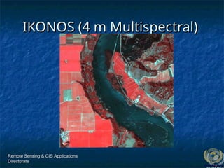 Remote Sensing & GIS Applications
Remote Sensing & GIS Applications
Directorate
Directorate
IKONOS (4 m Multispectral)
IKONOS (4 m Multispectral)
 