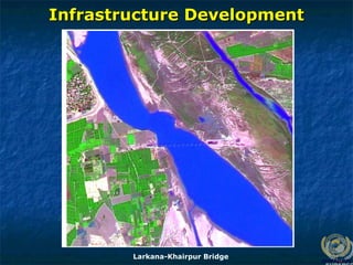 Infrastructure Development
Infrastructure Development
Larkana-Khairpur Bridge
 