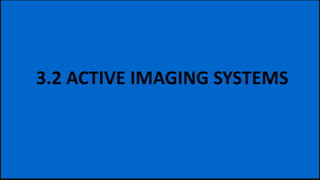 3.2 ACTIVE IMAGING SYSTEMS
 