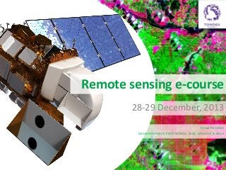 Remote sensing e-course
28-29 December, 2013
Fatwa Ramdani
Geoenvironment, Earth Science, Grad. School of Science

 