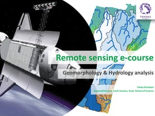 Remote sensing e-course
Geomorphology & Hydrology analysis
Fatwa Ramdani
Geoenvironment, Earth Science, Grad. School of Science

 