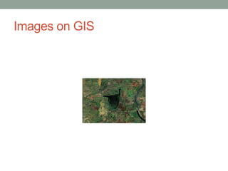 Images on GIS
 