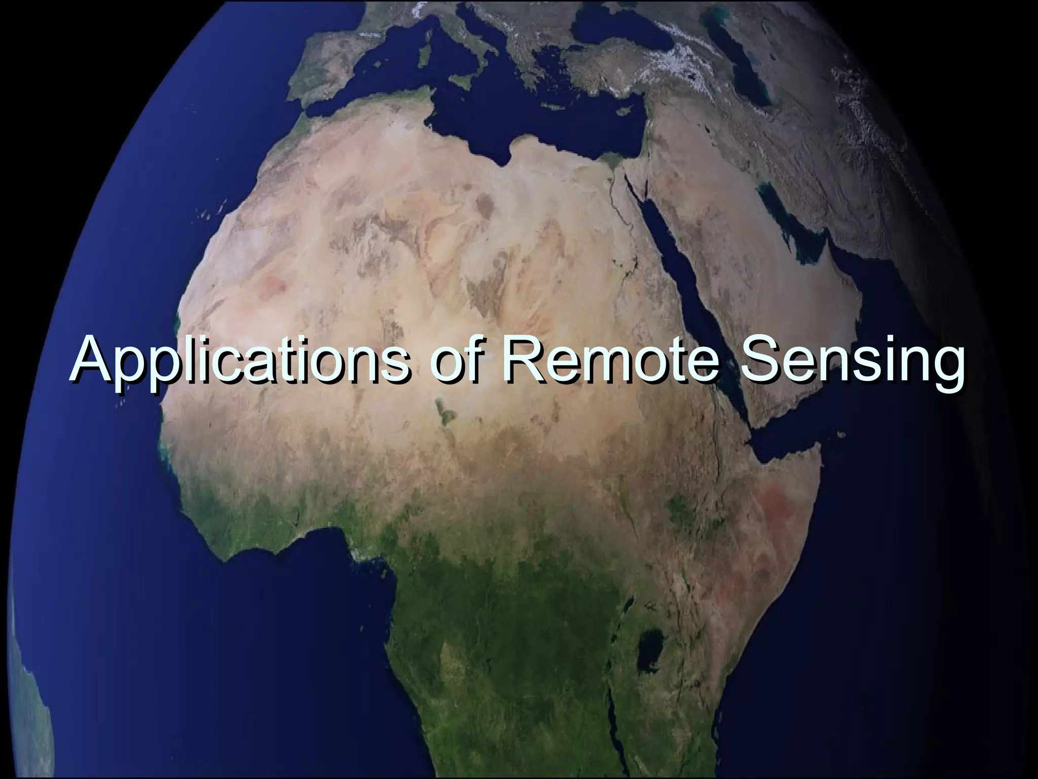 Applications of Remote SensingApplications of Remote Sensing
 