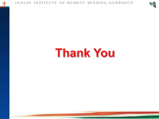 I N D I AN I N ST I T U T E O F RE MO T E SE N SI N G , D E H RAD U N
 