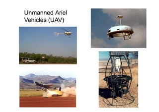 Unmanned Ariel
Vehicles (UAV)
 