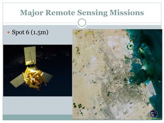 Major Remote Sensing Missions
 Spot 6 (1.5m)
 