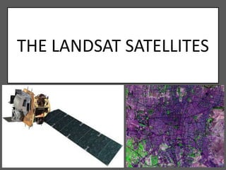 THE LANDSAT SATELLITES
 