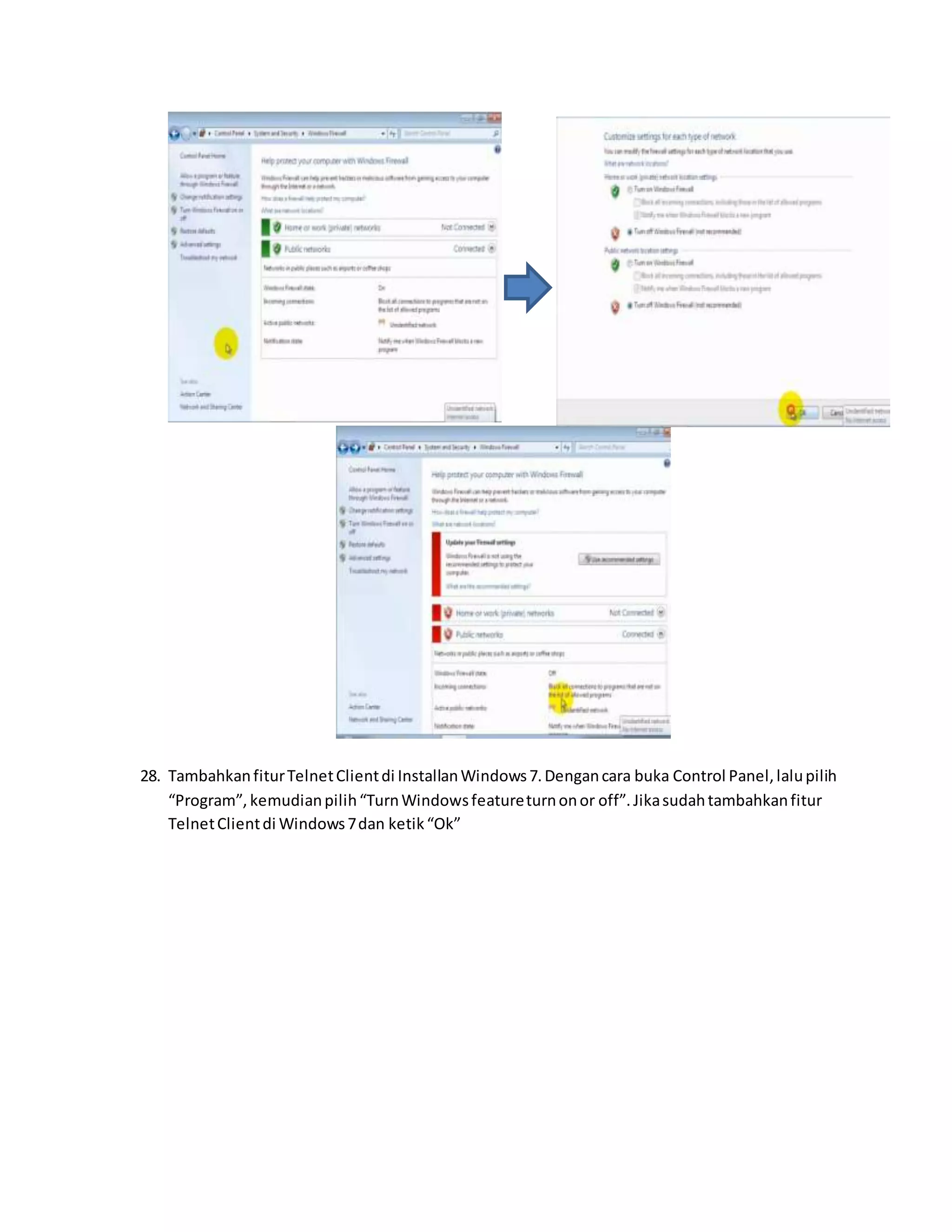 28. Tambahkan fitur Telnet Client di Installan Windows 7. Dengan cara buka Control Panel, lalu pilih 
“Program”, kemudian pilih “Turn Windows feature turn on or off”. Jika sudah tambahkan fitur 
Telnet Client di Windows 7 dan ketik “Ok” 
 