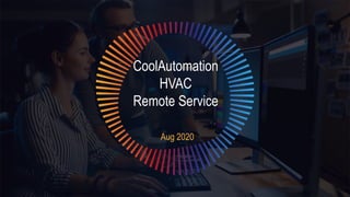 CoolAutomation
HVAC
Remote Service
Aug 2020
 