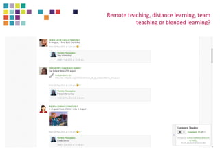 Remote teaching, distance learning, team 
teaching or blended learning? 
 