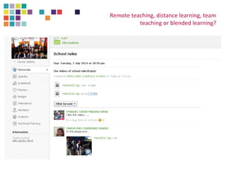 Remote teaching, distance learning, team 
teaching or blended learning? 
 