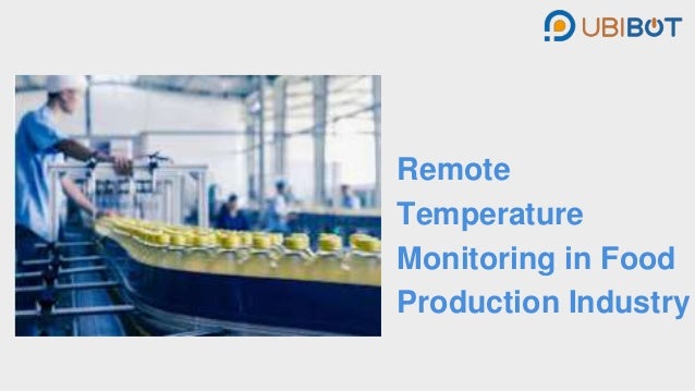 Remote
Temperature
Monitoring in Food
Production Industry
 