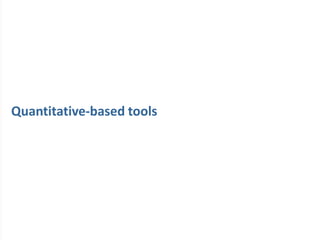 Quantitative-based tools
 
