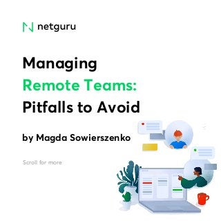 Managing
Remote Teams:
Pitfalls to Avoid
by Magda Sowierszenko
Scroll for more
 