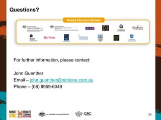 29
For further information, please contact:
John Guenther
Email – john.guenther@nintione.com.au
Phone – (08) 8959-6049
Questions?
 