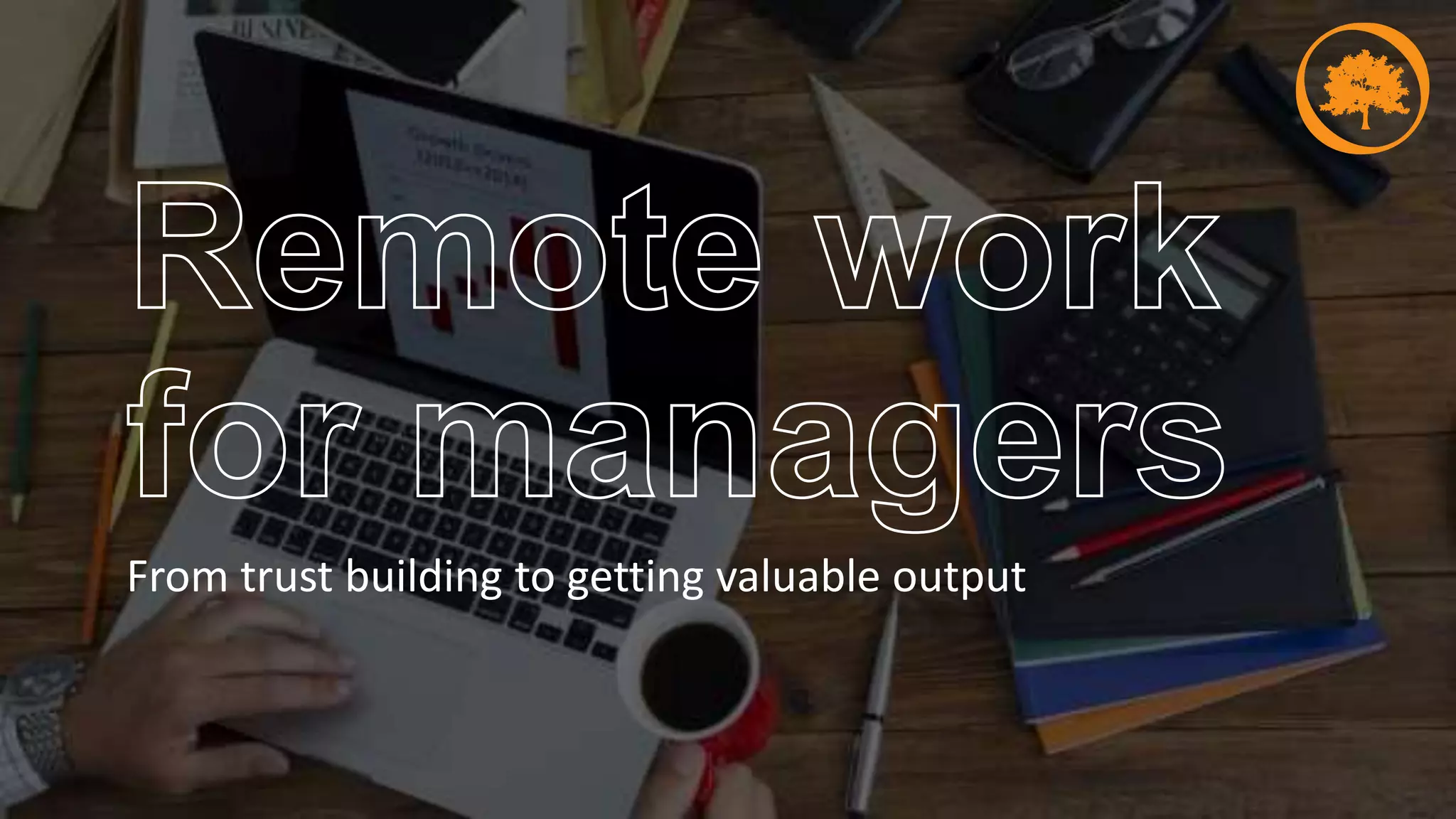 From trust building to getting valuable output
 