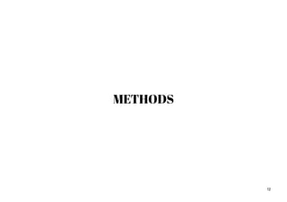 12
METHODS
 