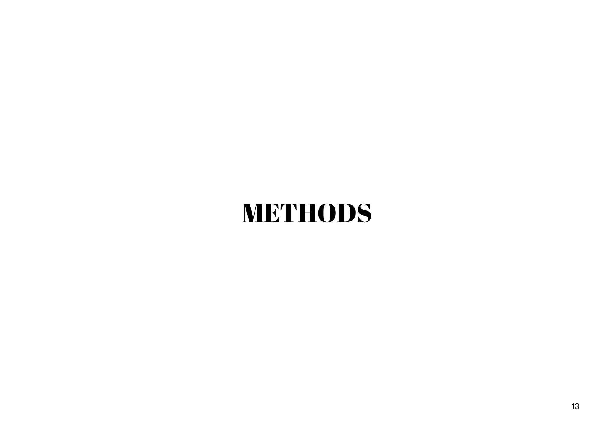 13
METHODS
 