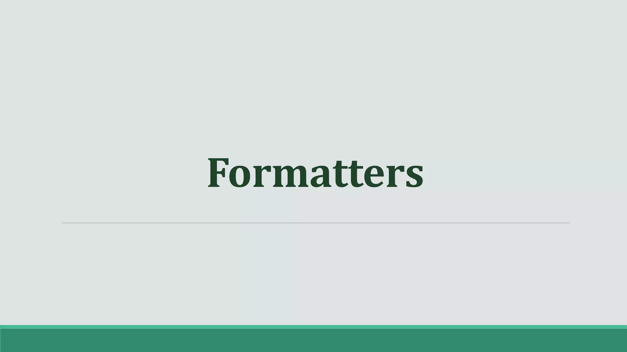 Formatters
 