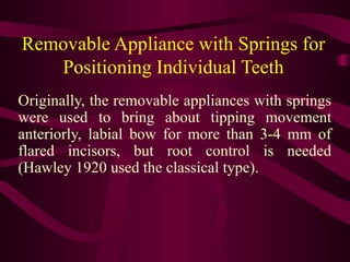 Removable Orthodontic Appliances Removable Orthodontic Appliances | PPTX