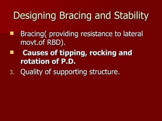 Designing Bracing and Stability <ul><li>Bracing( providing resistance to lateral movt.of RBD). </li></ul><ul><li>Causes of...