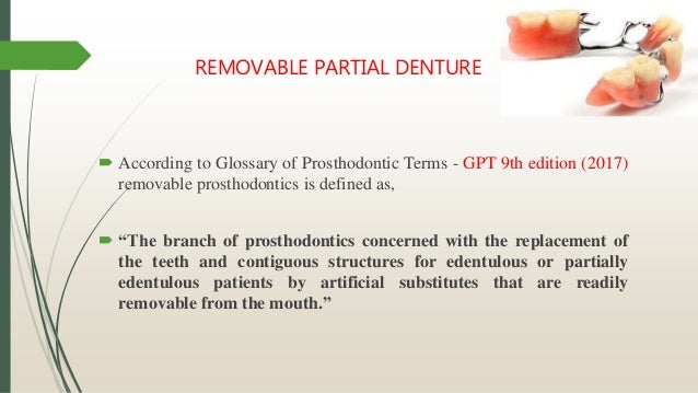 Removable Partial Denture Definition  . A Partial Denture Replaces One Or More Teeth, As Opposed To A Full Denture, Which Replaces All The Teeth In A Jaw.