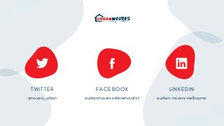 F A C E B O O K
@urbanmovers.saferemovalist
T W I T T E R
@movers_urban
L I N K E D I N
@urban-movers-melbourne
 