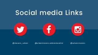 @ u r b a n m o v e r s . s a f e r e m o v a l i s t @ u r b a n . m o v e r s
Social media Links
@ m o v e r s _ u r b a n
 
