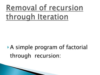 A simple program of factorial through  recursion: 