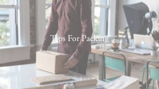 Tips For Packing
 