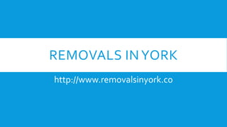 REMOVALS INYORK
http://www.removalsinyork.co
 