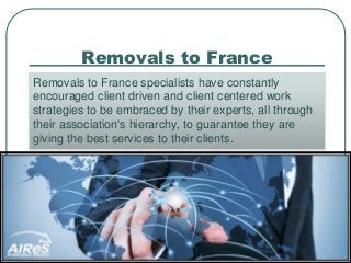Removals to France
Removals to France specialists have constantly
encouraged client driven and client centered work
strate...