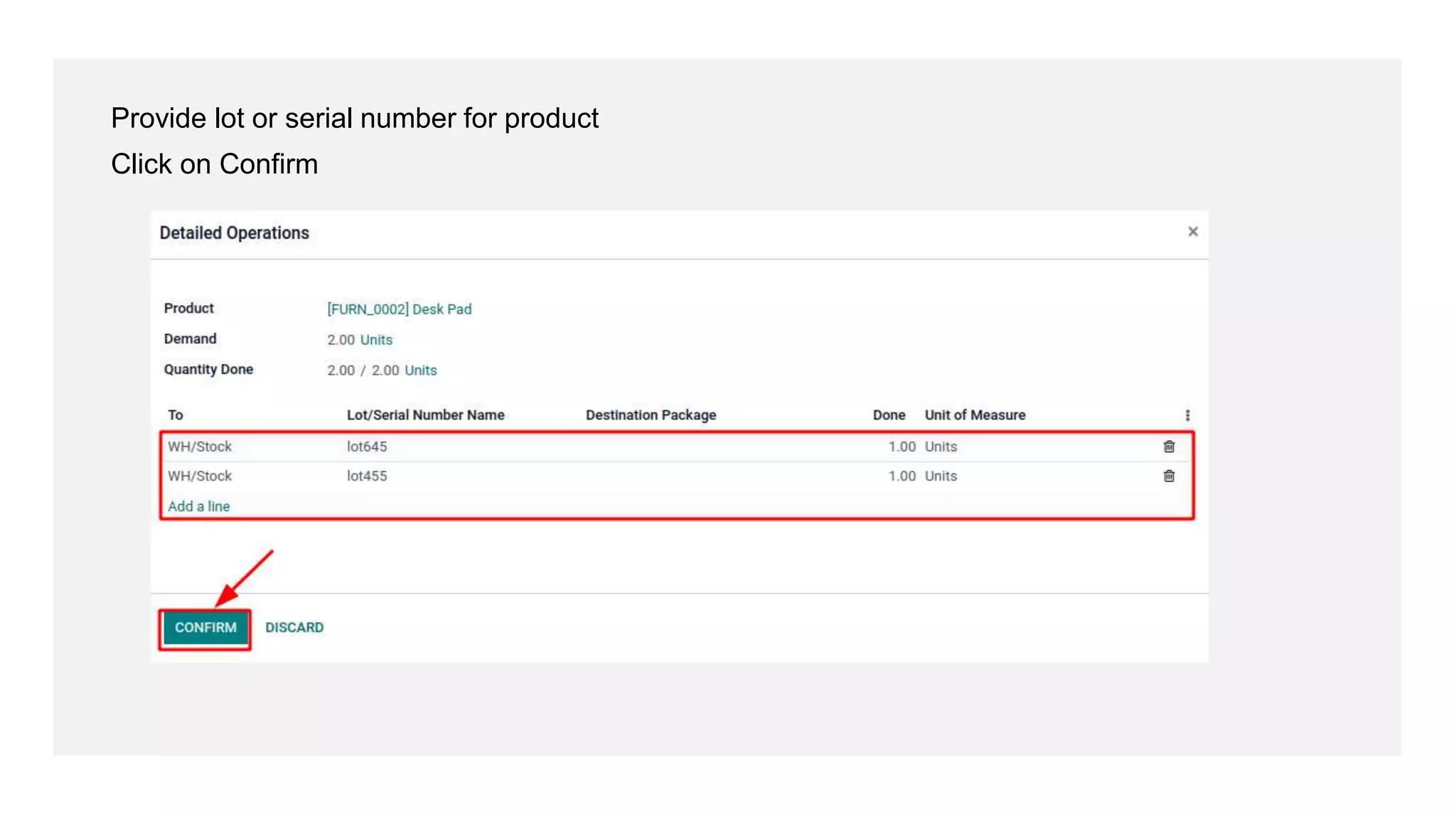 Provide lot or serial number for product
Click on Confirm
 