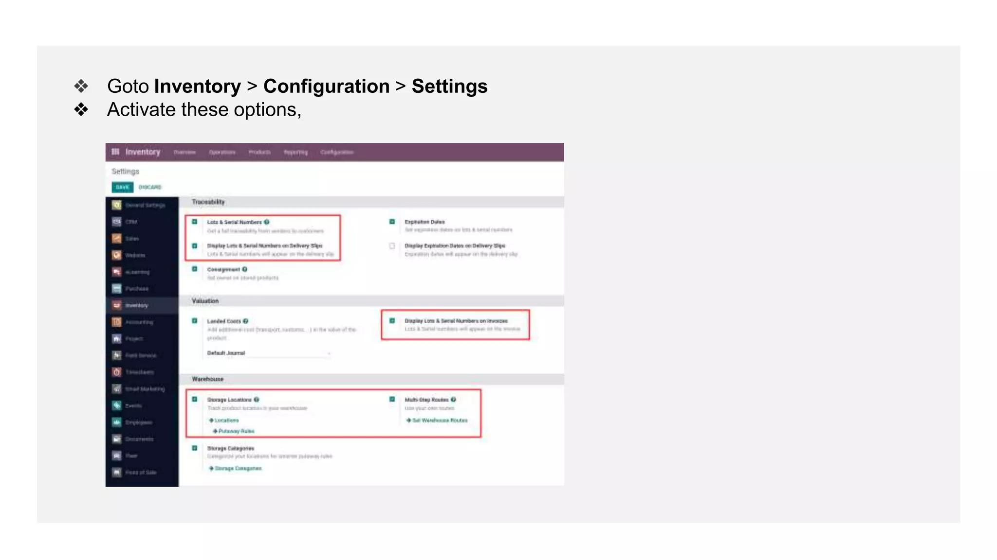❖ Goto Inventory > Configuration > Settings
❖ Activate these options,
 
