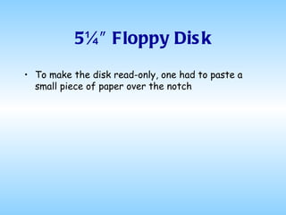 5¼″ Floppy Disk To make the disk read-only, one had to paste a small piece of paper over the notch 