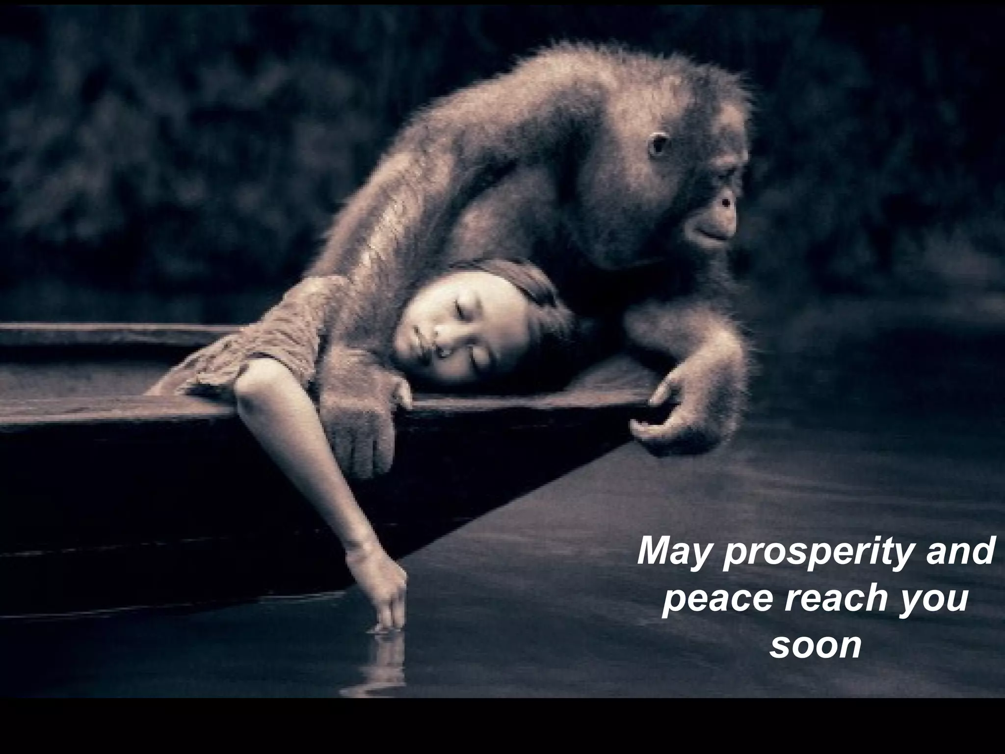 May prosperity and peace reach you soon 