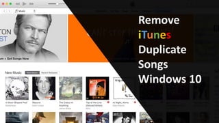 Remove
iTunes
Duplicate
Songs
Windows 10
 