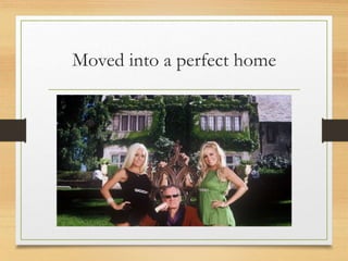 Moved into a perfect home
 