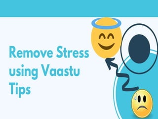 Remove stress using vaastu tips