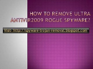 Visit- http://spyware-trojan-removal.blogspot.com
 