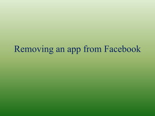 Removing an app from Facebook
 
