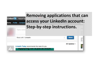 Removing applications that can
access your LinkedIn account:
Step-by-step instructions.
 